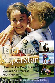 Parenting your superstar how to help your child balance achievement and happiness cover image