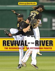 Revival by the river the resurgence of the Pittsburgh Pirates cover image