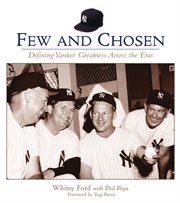 Few and chosen defining Yankee greatness across the eras cover image