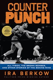 Counterpunch Ali, Tyson, the Brown Bomber, and other stories of the boxing ring cover image