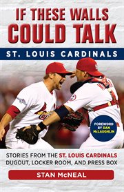If These Walls Could Talk Stories from the St. Louis Cardinals Dugout, Locker Room, and Press Box cover image