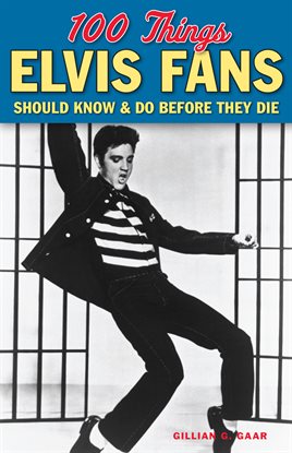Cover image for 100 Things Elvis Fans Should Know & Do Before They Die