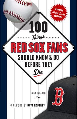 Cover image for 100 Things Red Sox Fans Should Know & Do Before They Die