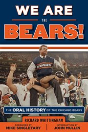 We Are the Bears! the Oral History of the Chicago Bears cover image