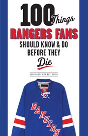 100 Things Rangers Fans Should Know & Do Before They Die cover image