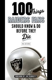 100 things Raiders fans should know & do before they die cover image