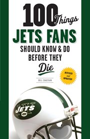100 things Jets fans should know & do before they die cover image