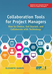 Collaboration Tools for Project Managers : How to Choose, Get Started and Collaborate with Technology cover image