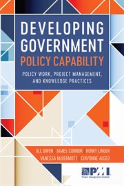 Developing Government Policy Capability : Policy Work, Project Management, and Knowledge Practices cover image