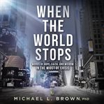 When the world stops. Fight Your Spiritual Battles From the Winning Side cover image