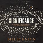 Born for significance. Master the Purpose, Process, and Peril of Promotion cover image