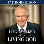 I have walked with the living God cover image