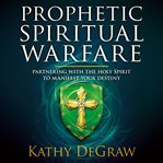 Prophetic spiritual warfare cover image
