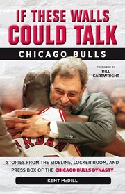 If These Walls Could Talk Stories from the Sideline, Locker Room, and Press Box of the Chicago Bulls Dynasty cover image
