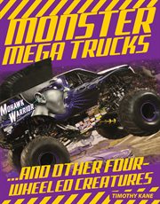 Monster mega trucks --and other four-wheeled creatures cover image