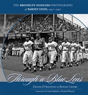 Through a blue lens the Brooklyn Dodgers photographs of Barney Stein, 1937-1957 cover image