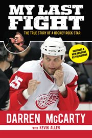 My last fight the true story of a hockey rock star cover image
