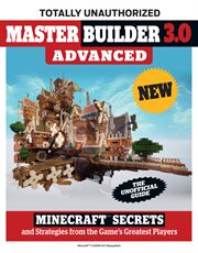 Master Builder 3.0 advanced Minecraft® TM secrets and strategies from the game's greatest players cover image