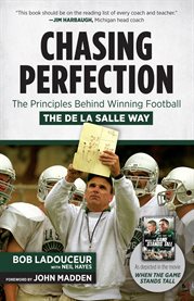 Chasing perfection the principles behind winning football the De La Salle way cover image