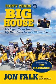 Forty years in the big house Michigan tales from my four decades as a Wolverine cover image