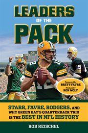 Leaders of the pack Starr, Favre, Rodgers and why Green Bay's quarterback trio is the best in NFL history cover image