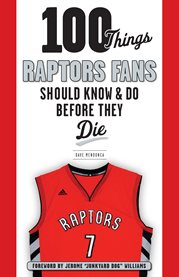 100 things Raptors fans should know & do before they die cover image
