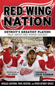 Red Wing nation Detroit's greatest players talk about Red Wings hockey cover image