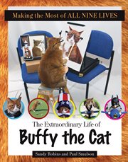 Making the Most of All Nine Lives: The Extraordinary Life of Buffy the Cat cover image