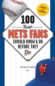 100 things Mets fans should know & do before they die cover image