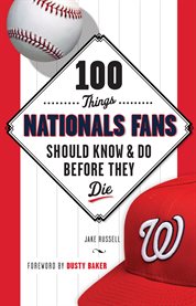 100 things Nationals fans should know & do before they die cover image
