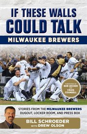 If These Walls Could Talk: Milwaukee Brewers cover image
