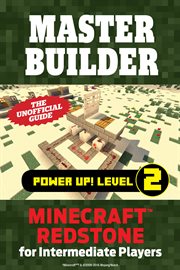Master builder power up! Level 2 Minecraft Redstone for intermediate players cover image