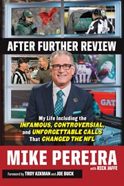 After further review: my life including the infamous, controversial, and unforgettable calls that changed the NFL cover image