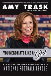 You negotiate like a girl: reflections on a career in the National Football League cover image