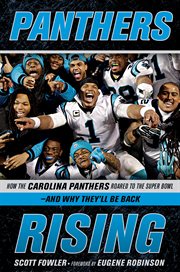 Panthers rising: how the Carolina Panthers roared to the Super Bowl--and why they'll be back cover image