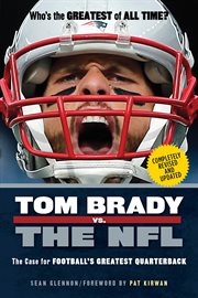 Tom Brady vs. the NFL: the case for football's greatest quarterback cover image