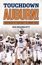 Touchdown Auburn!: carrying on the tradition of the Auburn Tigers cover image