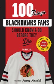 100 things blackhawks fans should know & do before they die cover image
