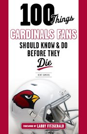 100 things Cardinals fans should know & do before they die cover image