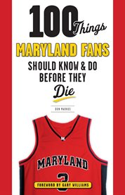 100 Things Maryland Fans Should Know & Do Before They Die cover image