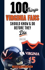 100 things Virginia fans should know & do before they die cover image