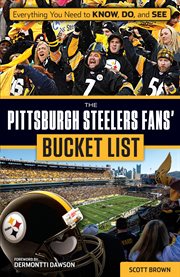 The Pittsburgh Steelers fans' bucket list cover image