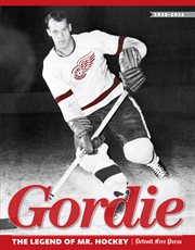 Gordie: a hockey legend : an unauthorized biography of Gordie Howe cover image