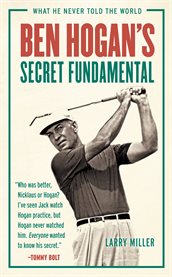 Ben Hogan's secret fundamental: what he never told the world cover image