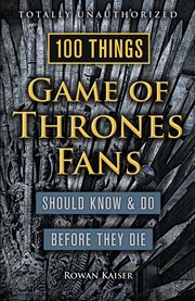 100 things Game of thrones fans should know & do before they die cover image