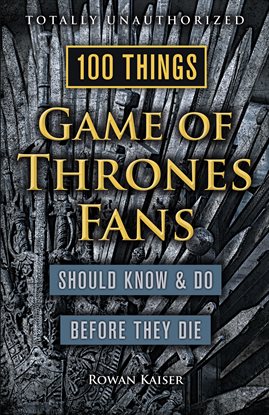 Cover image for 100 Things Game of Thrones Fans Should Know & Do Before They Die