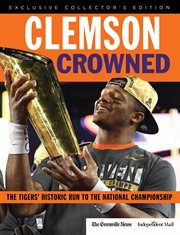Clemson crowned. The Tigers' Historic Run to the National Championship cover image