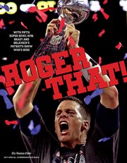 Roger that!. With Fifth Super Bowl Win, Brady And Belichick's Patriots Show Who's Boss cover image
