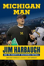 Michigan man : Jim Harbaugh and the rebirth of Wolverines football cover image
