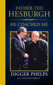 Father Ted Hesburgh : he coached me cover image